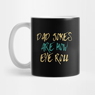 Dad Jokes Are How Eye Roll Funny Gift Mug